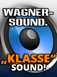 Klasse Sound gibt's bei Wagner-Sound!